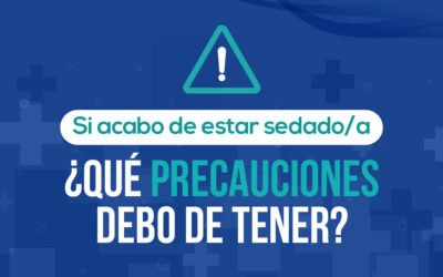 Si acabo de estar sedado/a ¿Qué precauciones debo de tener?